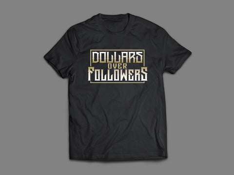 Dollars Over Followers - Black Shirt